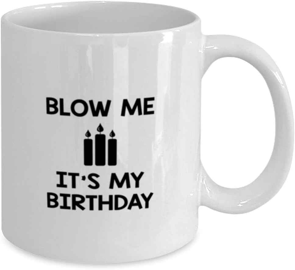 Funny Birthday Unique Gifts for Men, Unique Coffee Mug for Women, Blow Me It's My Birthday Unique Gifts from Friends