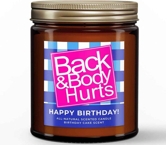 Back & Body Hurts, Funny Happy Birthday Gift, All-Natural Scented Candle, 30th, 40th, 50th and 60th Birthdays, Gifts for Women and Men, Unique Birthday Gifts