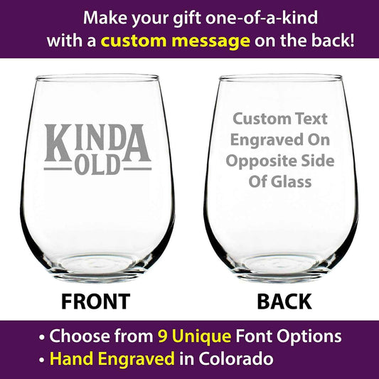 Custom Kinda Old - Funny Personalized Stemless Wine Glass Birthday Gifts for Women and Men - Bday Party Decorations - Large - Customized Wine Glass Gift