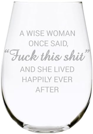 C & M Personal Gifts A Wise Woman Once Said "F*ck this sh*t" Stemless