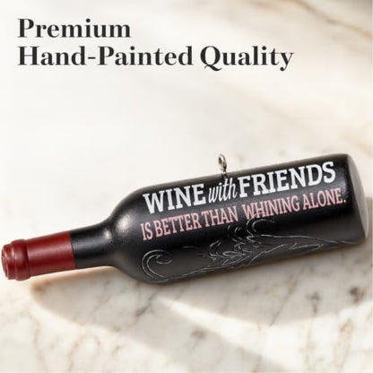 Wine with Friends Is Better Than Whining Alone Christmas Ornament