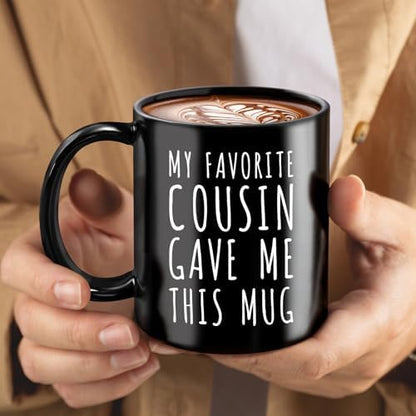 Funny Gift for Cousins - My Favorite Cousin Gave Me This Mug
