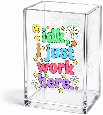 Funny Idk, I Just Work Here Acrylic Pencil Holder Cup for Women