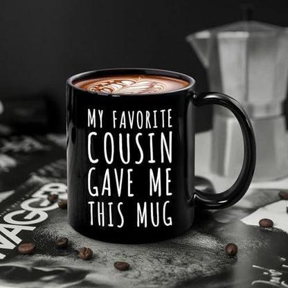 Funny Gift for Cousins - My Favorite Cousin Gave Me This Mug