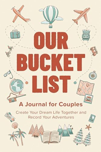 Our Bucket List: A Journal for Couples: Create Your Dream Life