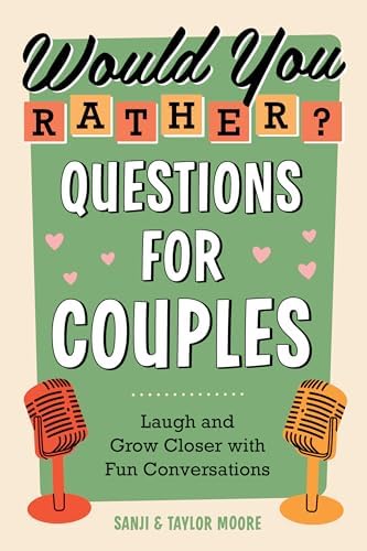 Would You Rather? Questions for Couples: Laugh and Grow Closer with