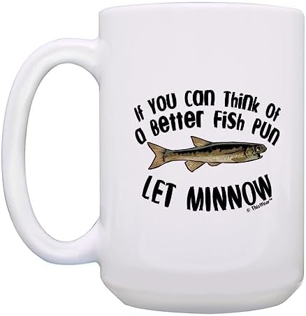 ThisWear Fish Pun Let Minnow 15oz Coffee Mug - 1 Pack