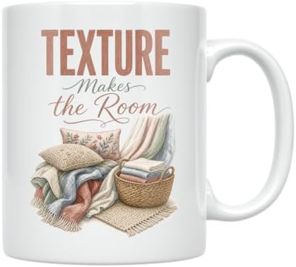 Designer Home Textiles Mug - Texture Makes the Room - 11 oz Ceramic
