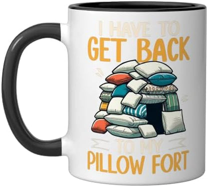 I Have To Get Back To My Pillow Fort Cozy Humor Ceramic Mug