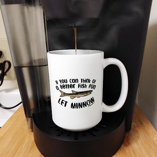 ThisWear Fish Pun Let Minnow 15oz Coffee Mug - 1 Pack