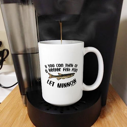 ThisWear Fish Pun Let Minnow 15oz Coffee Mug - 1 Pack