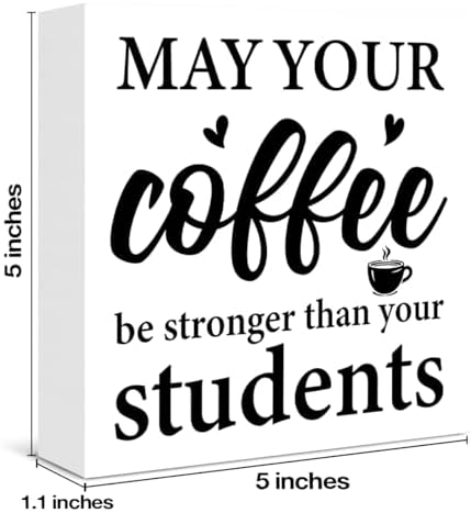 Funny Teacher Sign Decor May Your Coffee Be Stronger Than Your