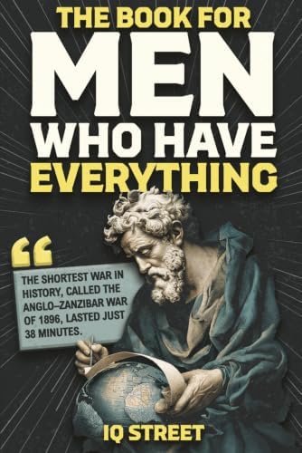 The Book For Men Who Have Everything: Unusual Knowledge and Boredom