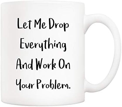 5Aup Let Me Drop Everything Mug, Funny Office Coworker Gift 11Oz