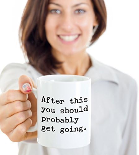 After This You Should Probably Get Going Mug 11 oz. Morning After You
