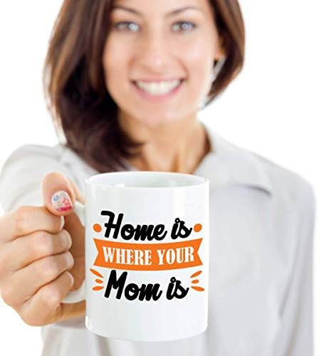 Home Is Where Your Mom Is. Mother's Day Coffee & Tea Mug Cup, Party