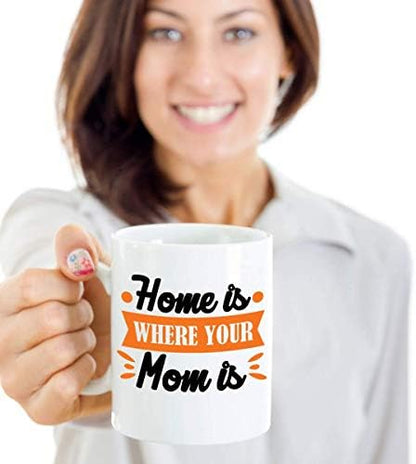 Home Is Where Your Mom Is. Mother's Day Coffee & Tea Mug Cup, Party
