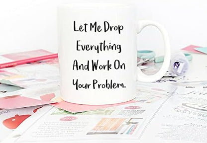 5Aup Let Me Drop Everything Mug, Funny Office Coworker Gift 11Oz