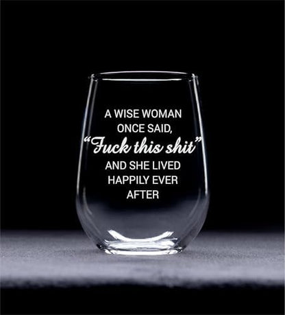 C & M Personal Gifts A Wise Woman Once Said "F*ck this sh*t" Stemless