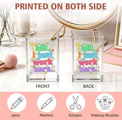 Funny Idk, I Just Work Here Acrylic Pencil Holder Cup for Women