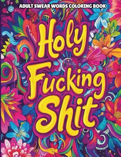 Adult Swear Words Coloring Book: A Hilarious & Stress-Relieving