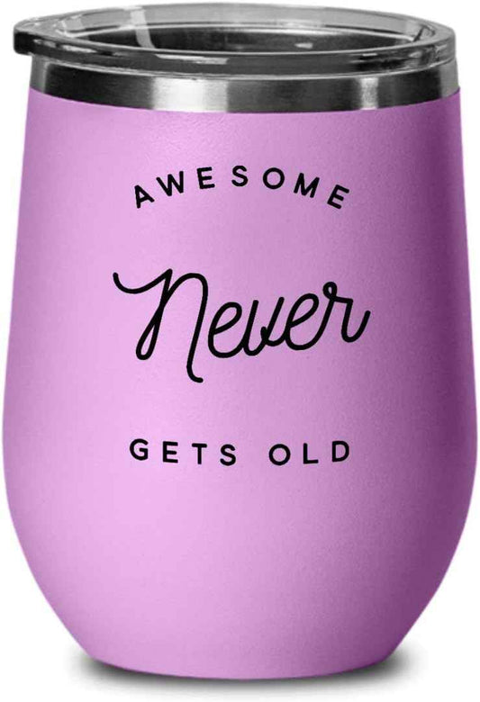 Funny Birthday Unique Gifts for Friends, Unique Gifts from Women, Awesome Never Gets Old Wine Tumbler, Special Christmas Unique Gifts for Coworkers