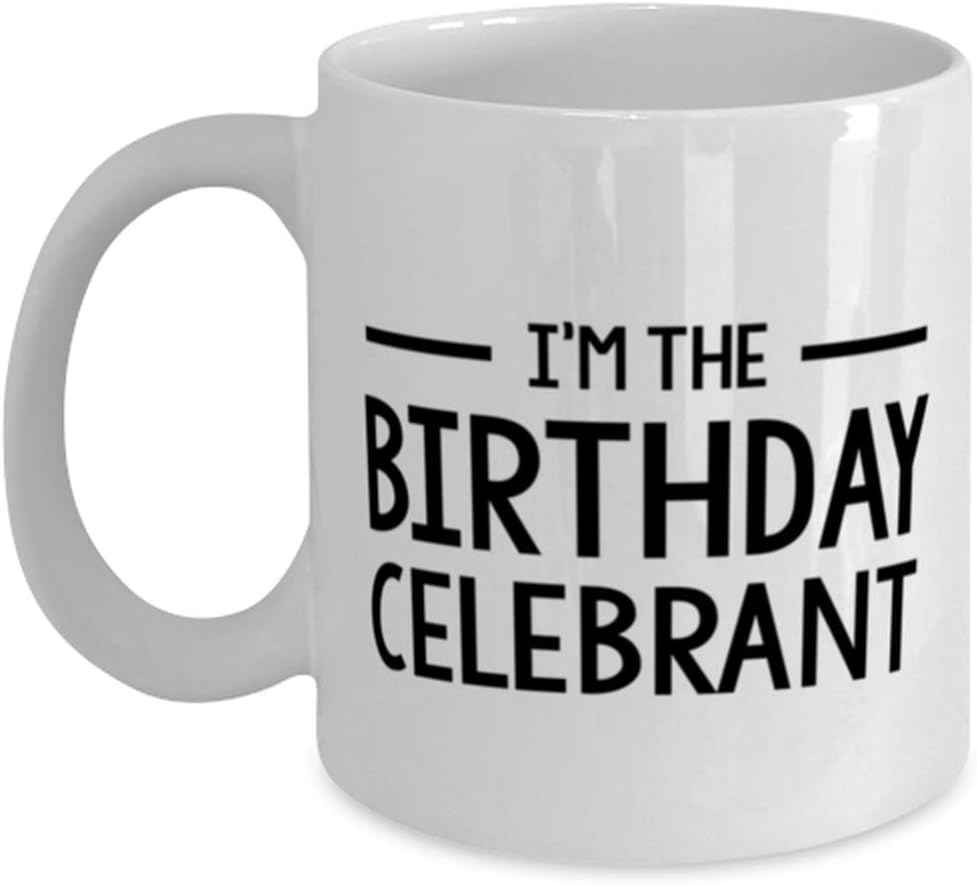 Birthday Unique Gifts, Funny Gifts for Friends, Unique Gifts from Family, Celebrant Coffee Mug