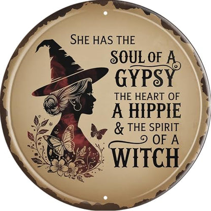 She Has Soul Of Gypsy Heart Of Hippie Spirit Of Witch Metal Sign 8x8in