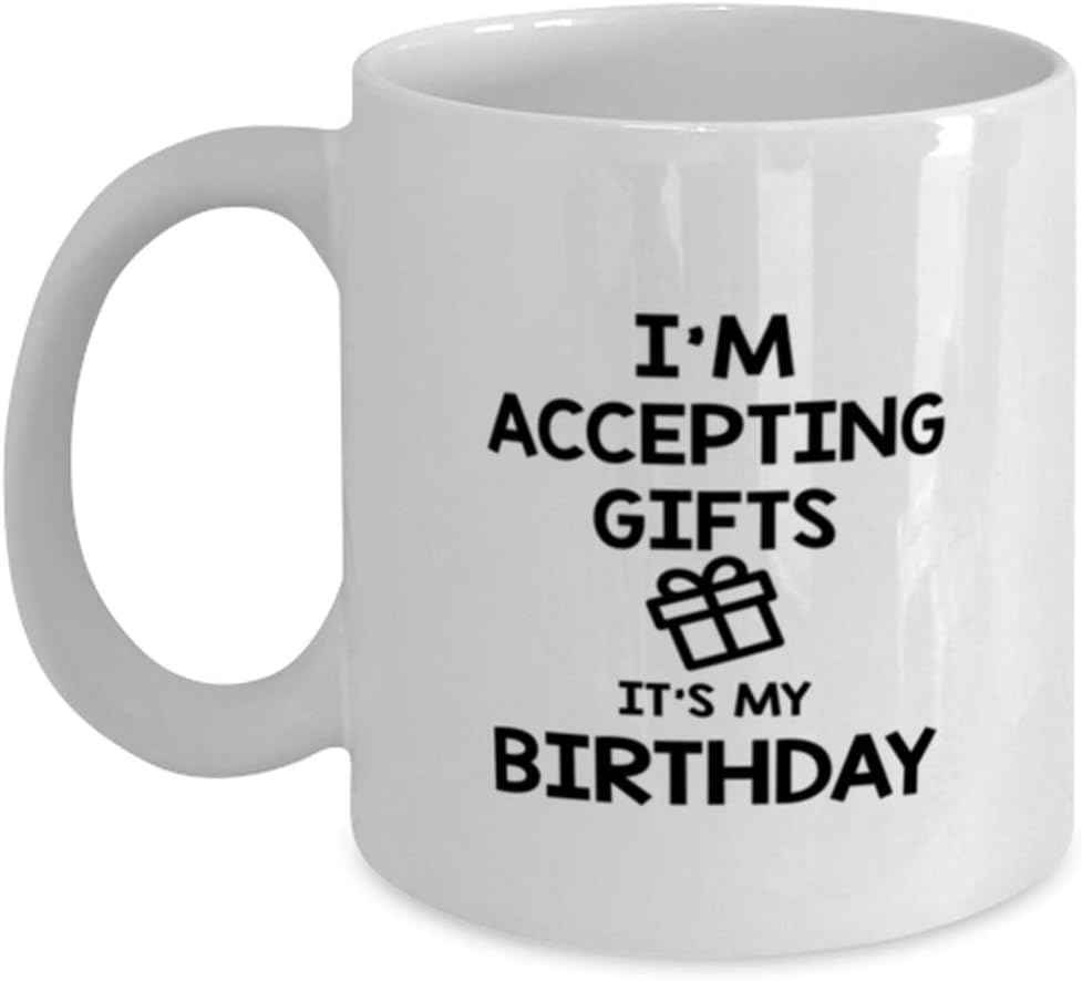 Birthday Funny Gifts for Friends, Unique Gifts from Women, I'm Accepting Gifts for Everyone, Celebrate Special Moments
