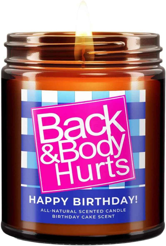 Back & Body Hurts, Funny Happy Birthday Gift, All-Natural Scented Candle, 30th, 40th, 50th and 60th Birthdays, Gifts for Women and Men, Unique Birthday Gifts