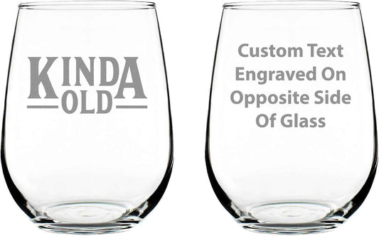 Custom Kinda Old - Funny Personalized Stemless Wine Glass Birthday Gifts for Women and Men - Bday Party Decorations - Large - Customized Wine Glass Gift