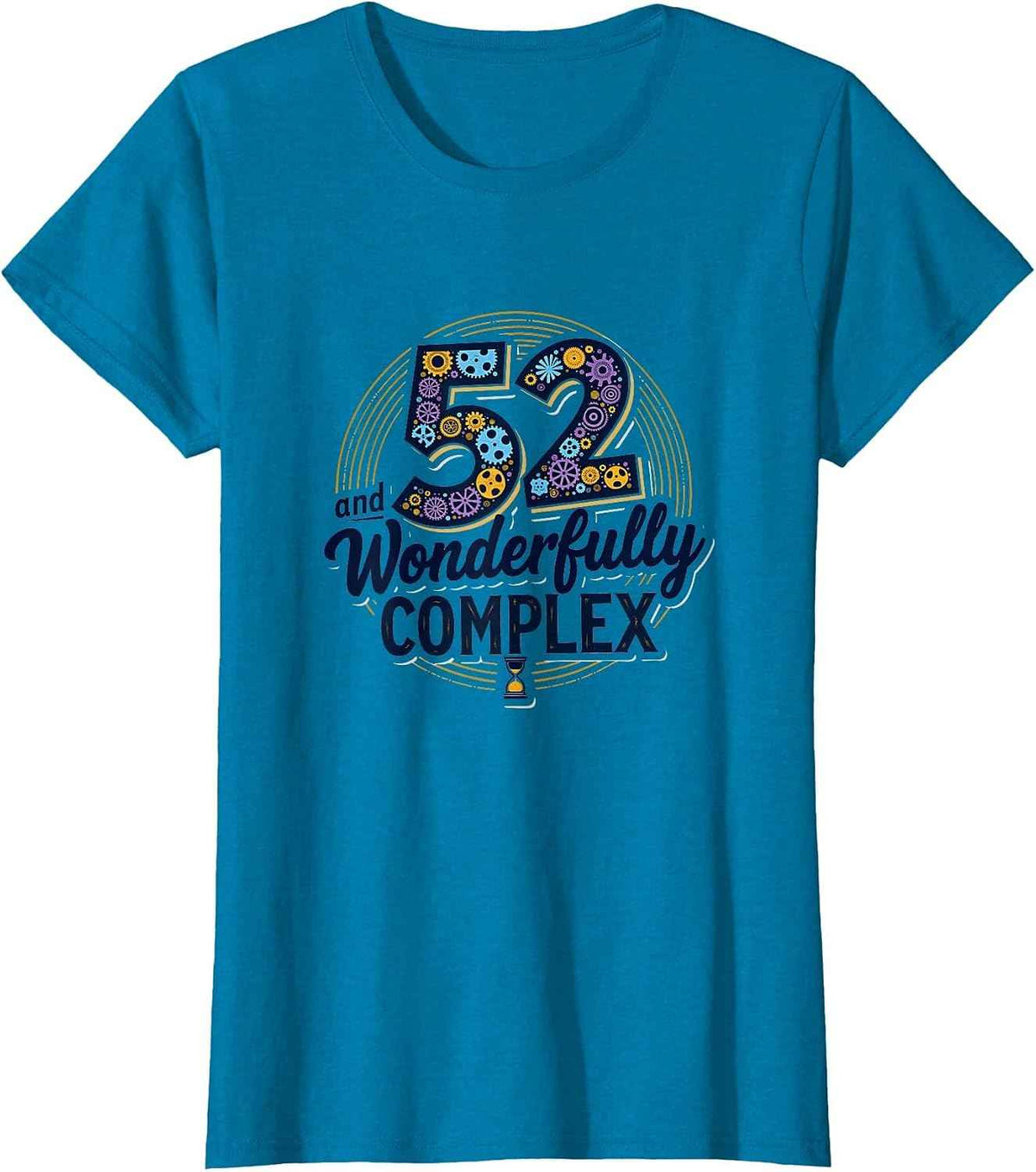 52 Wonderfully Complex Birthday Gift for Adults T-Shirt