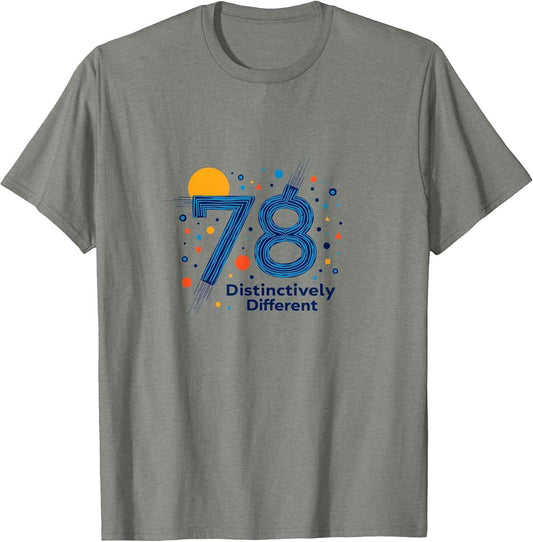 78 Distinctively Different Birthday Gift Idea T-Shirt