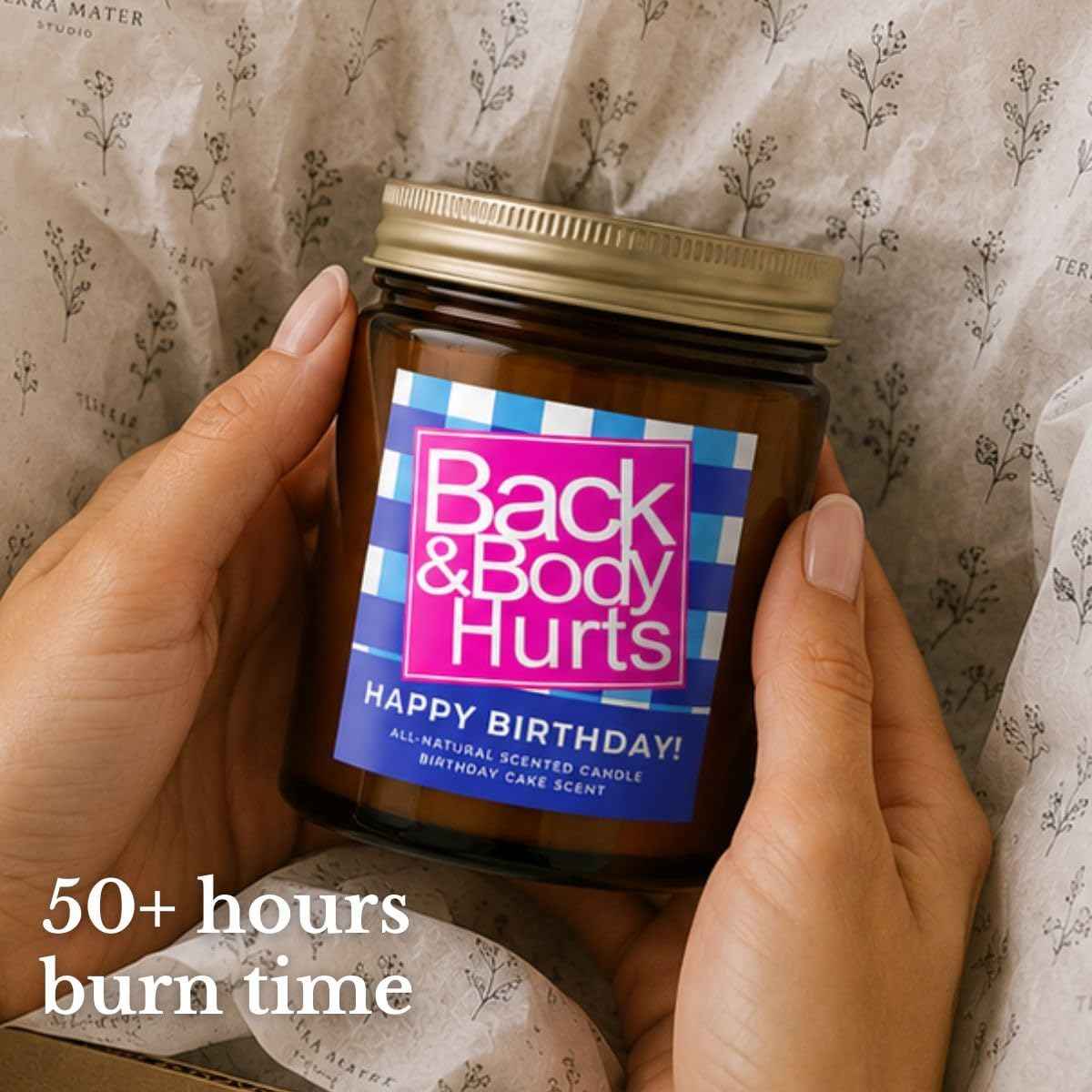 Back & Body Hurts, Funny Happy Birthday Gift, All-Natural Scented Candle, 30th, 40th, 50th and 60th Birthdays, Gifts for Women and Men, Unique Birthday Gifts