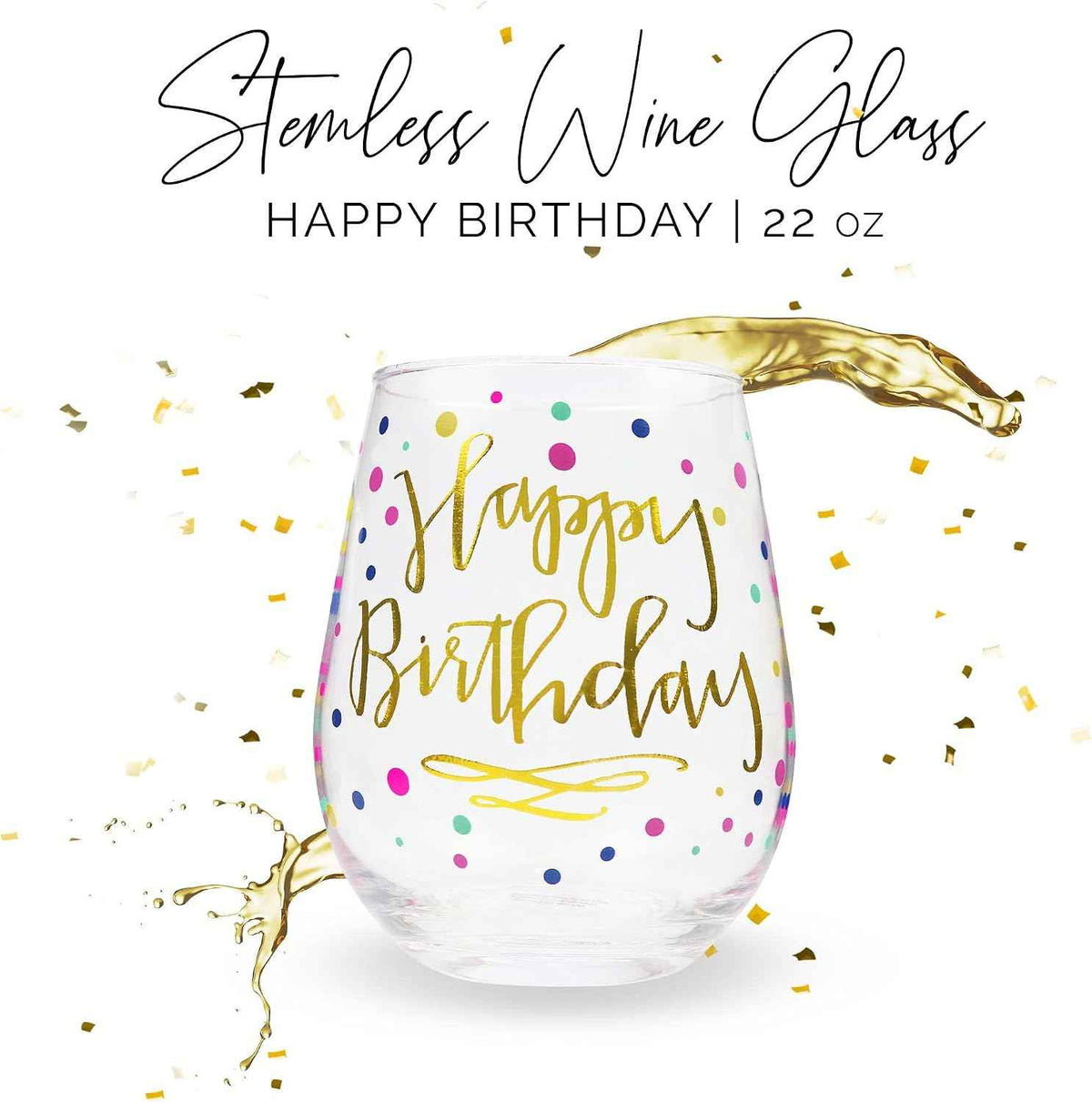 Happy Birthday Wine Glass For Women, 22oz Stemless with Gold Confetti Print - Gift for Adults, Happy Birthday Cups For Her - Gifts For Women - Ideal for 21st, 30th, 40th and 50th Birthdays